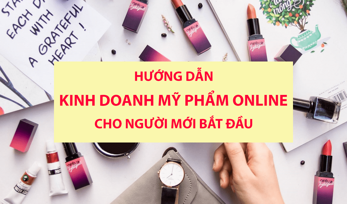 Kinh doanhKinh doanh mỹ phẩm cần chuẩn bị những gì?